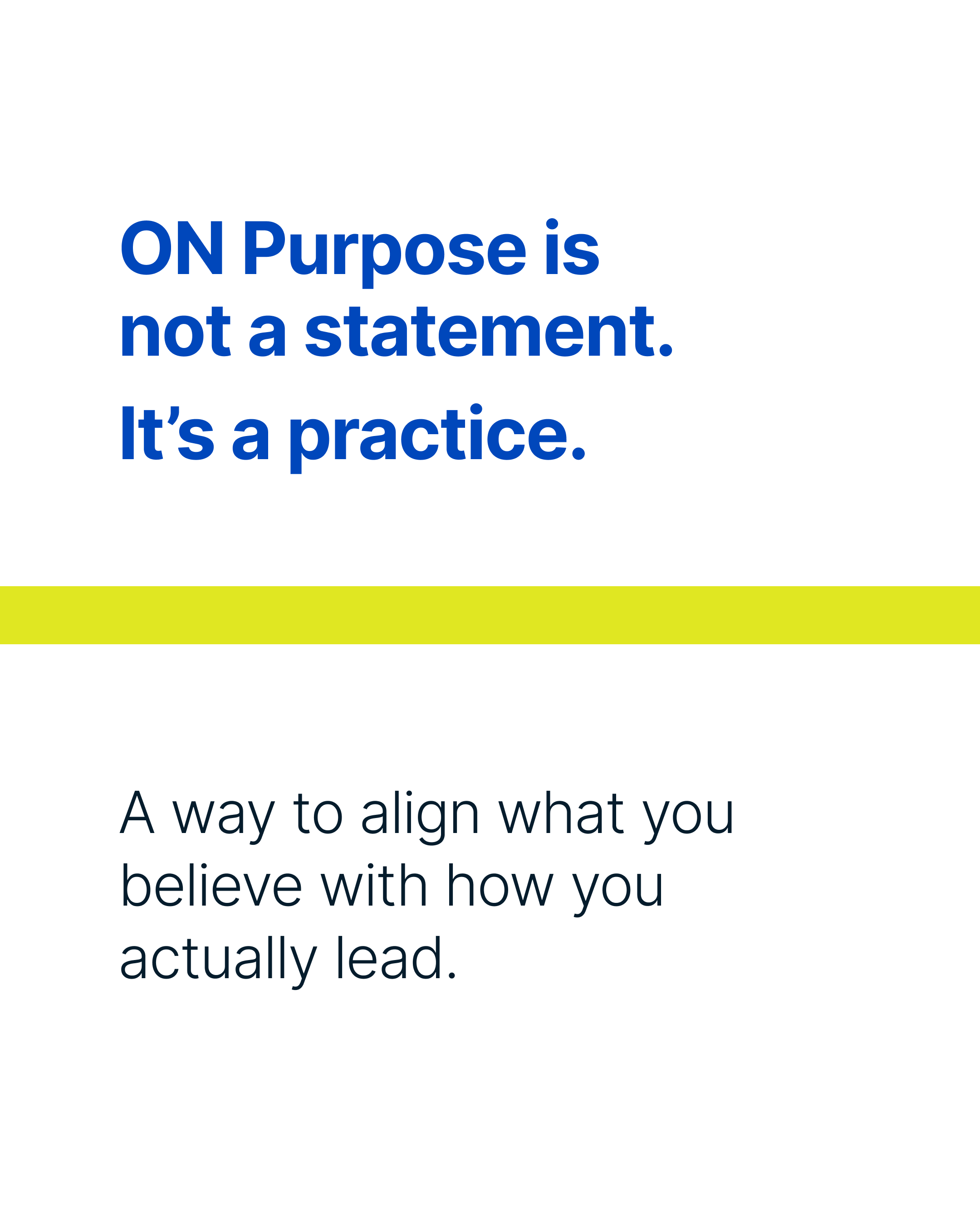 ON Purpose is not a statement. It's a practice.