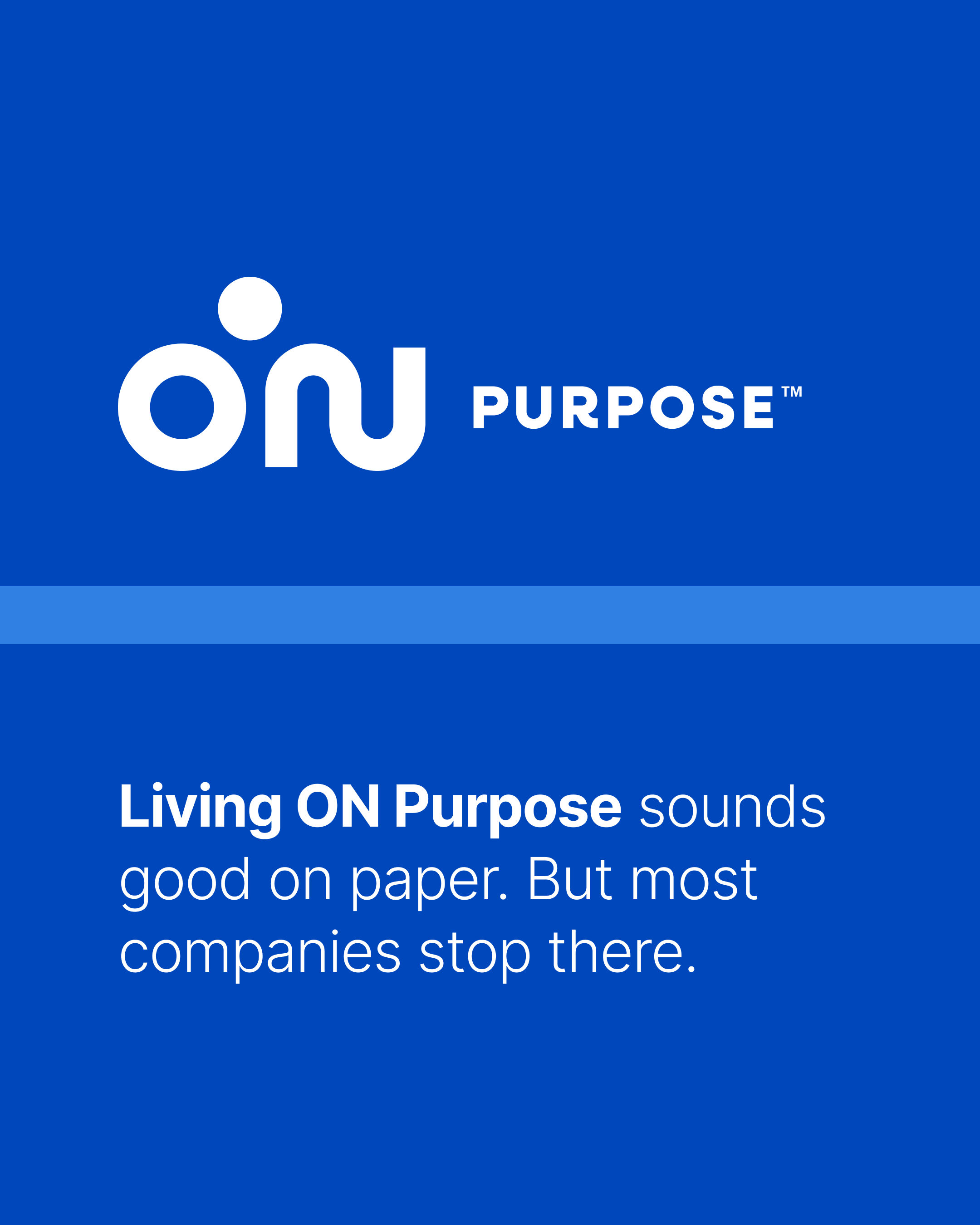 ON Purpose logo: Living ON Purpose sounds good on paper. But most companies stop there.
